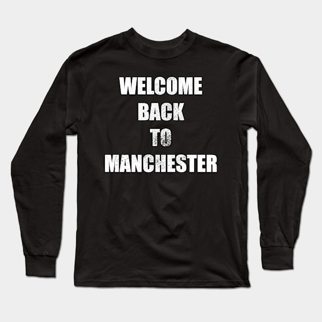 Welcome back to Manchester style 2 Long Sleeve T-Shirt by Samuelproductions19